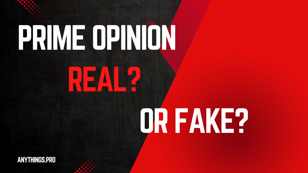 Prime opinion real or fake